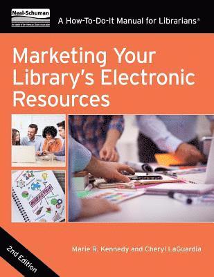 Marie R. Kennedy, Cheryl Laguardia - Marketing Your Library's Electronic Resources, Second Edition: A How-To-Do-It Manual for Librarians, Häftad