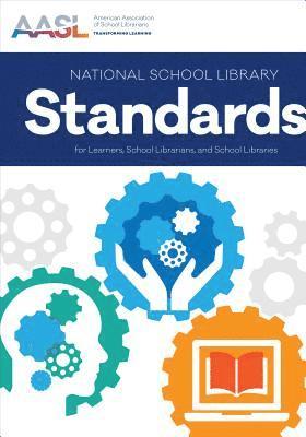 National School Library Standards for Learners, School Librarians, and School Libraries 1
