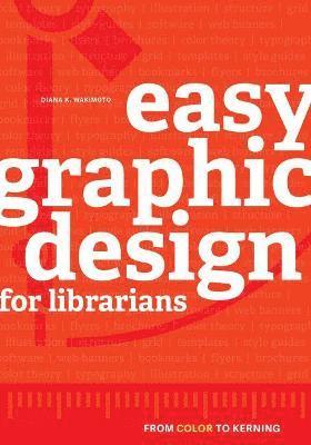 Easy Graphic Design for Librarians 1