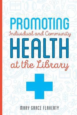 Promoting Individual and Community Health at Your Library 1