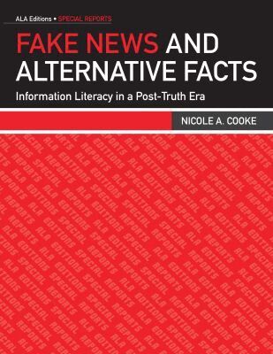 Nicole A. Cooke - Fake News and Alternative Facts, Häftad