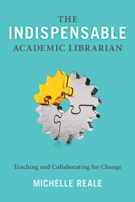 The Indispensable Academic Librarian 1