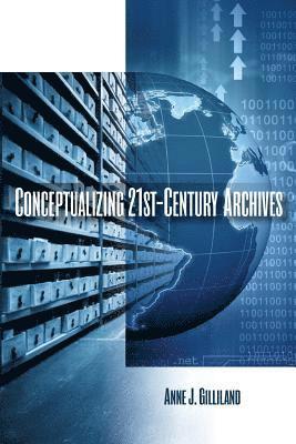 Conceptualizing 21st-Century Archives 1