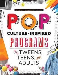 bokomslag Pop Culture-Inspired Programs for Tweens, Teens, and Adults