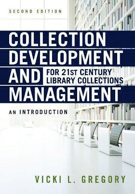 Collection Development and Management for 21st Century Library Collections 1