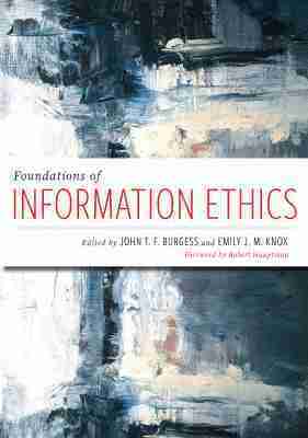 John T.F. Burgess, Emily J. Knox, Robert Hauptman - Foundations of Information Ethics, Häftad