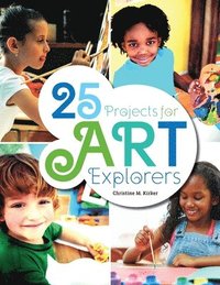 bokomslag 25 Projects for Art Explorers
