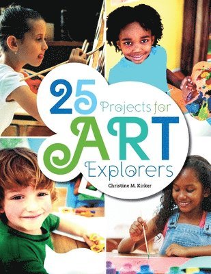 25 Projects for Art Explorers 1