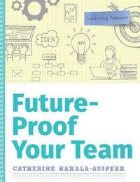 bokomslag Future-Proof Your Team