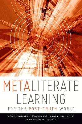 Metaliterate Learning for the Post-Truth World 1