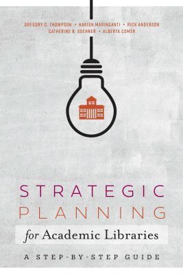 Gregory C. Thompson, Harish Maringanti, Rick Anderson, Catherine B. Soehner, Alberta Comer - Strategic Planning for Academic Libraries, Häftad