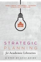 Gregory C. Thompson, Harish Maringanti, Rick Anderson, Catherine B. Soehner, Alberta Comer - Strategic Planning for Academic Libraries, Häftad