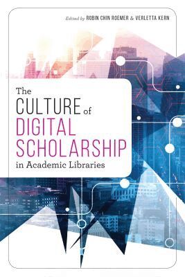 Robin Chin Roemer - Culture of Digital Scholarship in Academic Libraries, Häftad