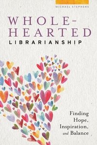 bokomslag Wholehearted Librarianship