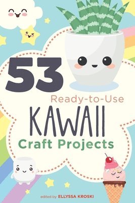 53 Ready-to-Use Kawaii Craft Projects 1