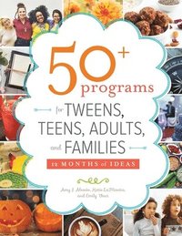 bokomslag 50+ Programs for Tweens, Teens, Adults, and Families
