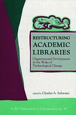 Restructuring Academic Libraries