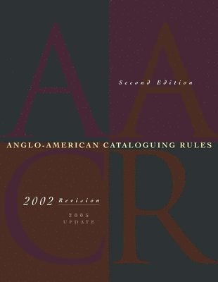 bokomslag Anglo-American Cataloguing Rules, 2002 Revision, 2005 Update