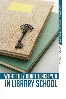 What They Don't Teach You in Library School 1