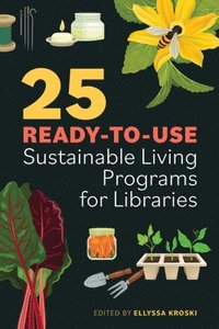 bokomslag 25 Ready-to-Use Sustainable Living Programs for Libraries