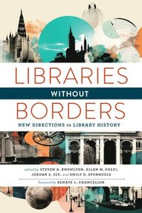 bokomslag Libraries Without Borders: New Directions in Library History
