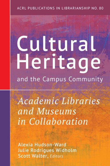 Alexia Hudson-Ward, Julie Rodrigues Widholm, Scott Walter - Cultural Heritage and the Campus Community: Volume 80, Häftad