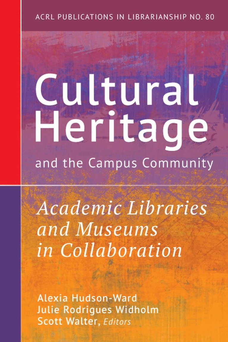 Alexia Hudson-Ward, Julie Rodrigues Widholm, Scott Walter - Cultural Heritage and the Campus Community: Volume 80, Häftad