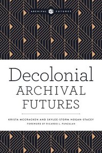 bokomslag Decolonial Archival Futures