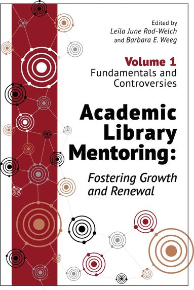 bokomslag Academic Library Mentoring: Fostering Growth and Renewal, Volume 1