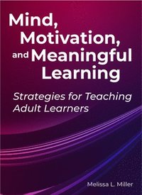 bokomslag Mind, Motivation, and Meaningful Learning