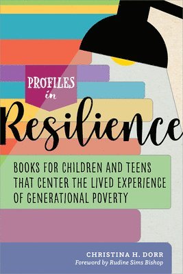 Profiles in Resilience: Books for Children and Teens That Center the Lived Experience of Generational Poverty 1