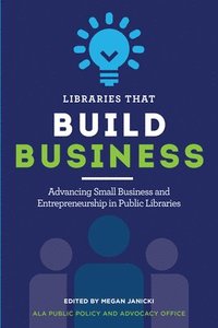 bokomslag Libraries that Build Business
