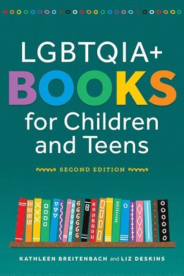 Lgbtqia+ Books for Children and Teens, Second Edition 1