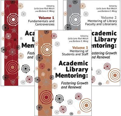 Academic Library Mentoring: Fostering Growth and Renewal, Three Volume Set 1