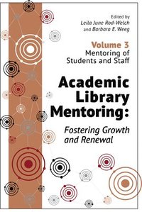 bokomslag Academic Library Mentoring: Fostering Growth and Renewal, Volume 3
