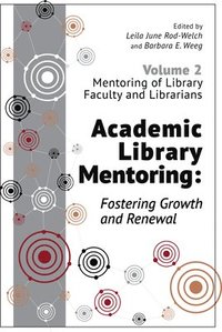 bokomslag Academic Library Mentoring: Fostering Growth and Renewal, Volume 2