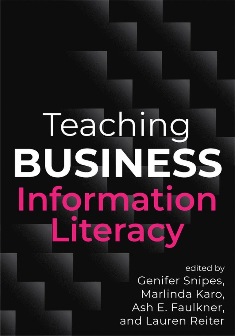 Genifer Snipes, Marlinda Karo, Ash E. Faulkner, Lauren Reiter - Teaching Business Information Literacy, Häftad