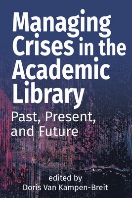 bokomslag Managing Crises in the Academic Library