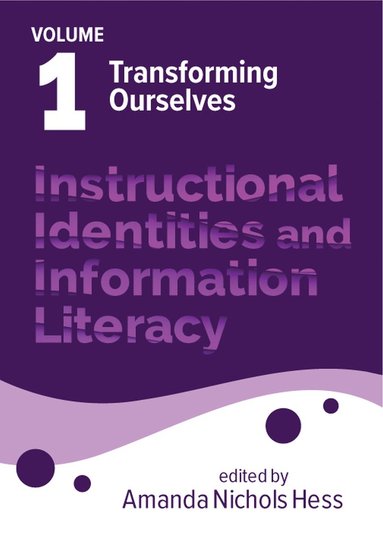 bokomslag Instructional Identities and Information Literacy Volume 1