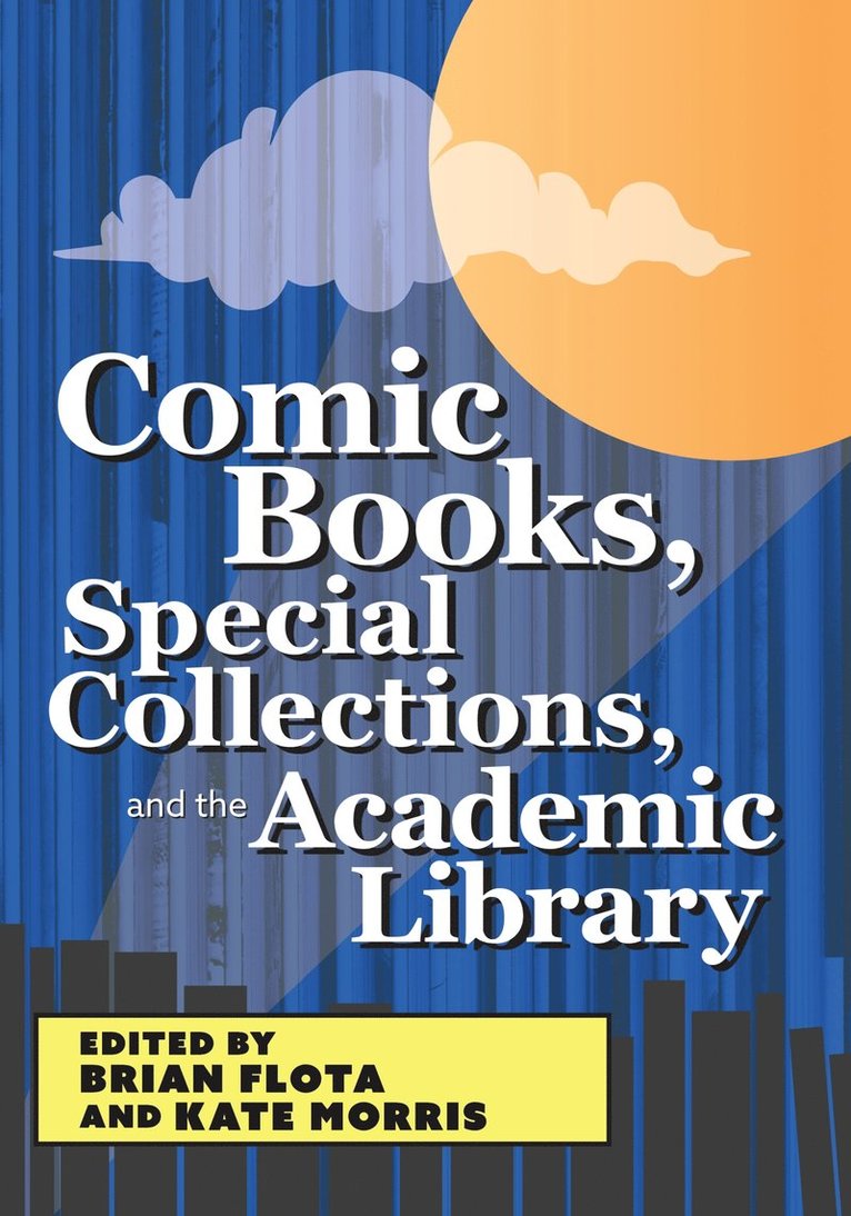 Brian Flota, Kate Morris - Comic Books, Special Collections, and the Academic Library, Häftad