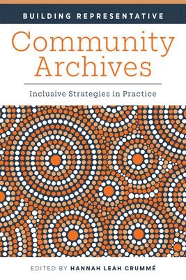 Building Representative Community Archives: Inclusive Strategies in Practice 1