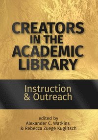 bokomslag Creators in the Academic Library: Volume 1
