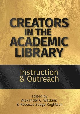 bokomslag Creators in the Academic Library: Volume 1