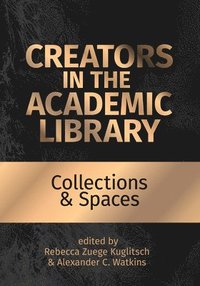 bokomslag Creators in the Academic Library: Volume 2