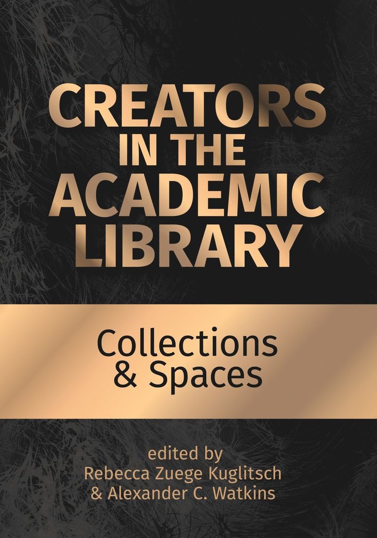 Creators in the Academic Library: Volume 2
