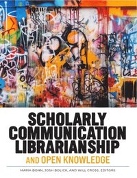 bokomslag Scholarly Communication Librarianship and Open Knowledge
