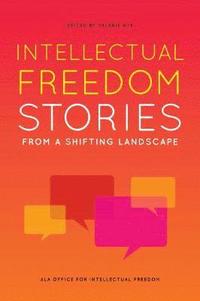 bokomslag Intellectual Freedom Stories from a Shifting Landscape