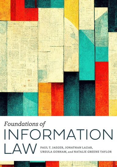 Paul T. Jaeger, Jonathan Lazar, Ursula Gorham, Natalie Greene Taylor - Foundations of Information Law, Häftad