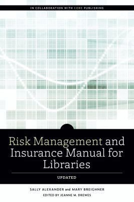 Sally Alexander, Mary Breighner, Jeanne M. Drewes - Risk and Insurance Management Manual for Libraries, Updated, Häftad