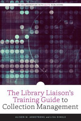 Alison M. Armstrong, Lisa Dinkle - Library Liaison's Training Guide to Collection Management, Häftad